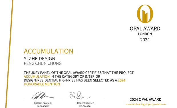 
本文由OPEN編輯部撰寫

OUTSTANDING PROPERTY AWARD LONDON,OPAL（英国伦敦杰出地产大奖）由全球知名企业集团Farmani Group组织，并以招揽全球最佳建筑师、室内设计师与房地产开发商为目标，在创造异业菁英联合平台的同时，找寻各地最富创造力、革新感、社会影响力与永续性的设计方案。参与者有机会替自己最新颖的企划，博得国际能见度，并且和产业的先驱及专业人士进行交流。

此案为业主第二间自宅，艺喆设计 设计总监 彭俊中 将作品定名为《Accumulation》，意即以「传承」为设计主轴，并于居者起家厝的既有样貌为基底，进一步在其上丰富空间量体及生活机能，透过简单俐落的敞朗环境，打造兼顾未来规划的舒适美作，一举夺下本届赛事「Honorable Mention」荣誉！
